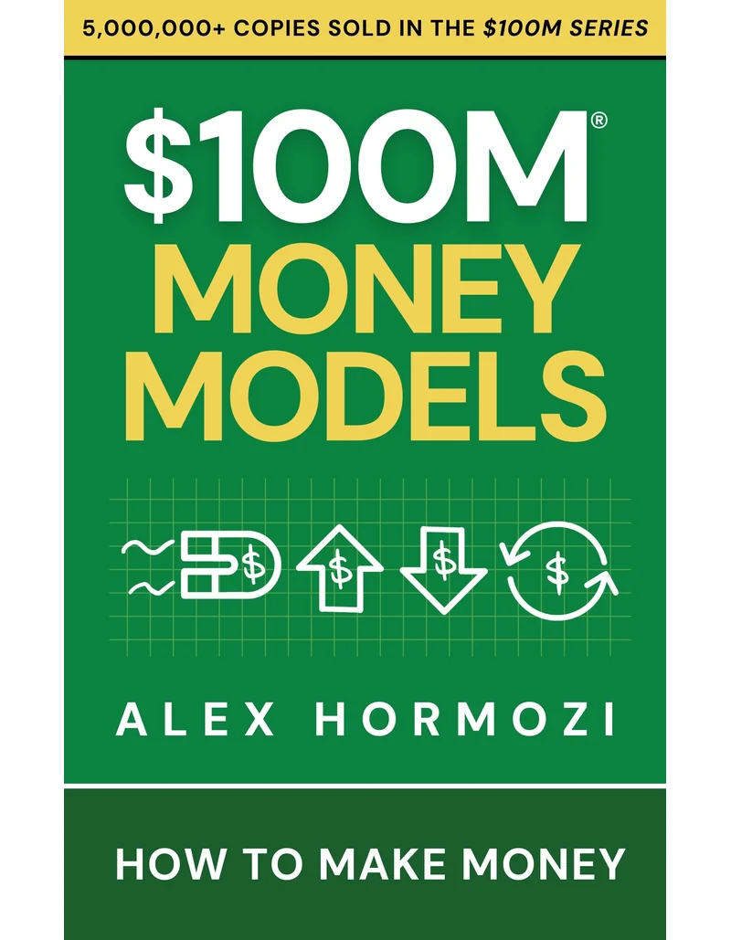 $100M Money Models book by Alex Hormozi